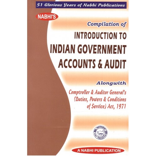 Nabhi's Compilation of Introduction to Indian Government Accounts & Audit Alongwith Comptroller & Auditor General's (Duties Powers and Conditions of Service) Act, 1971